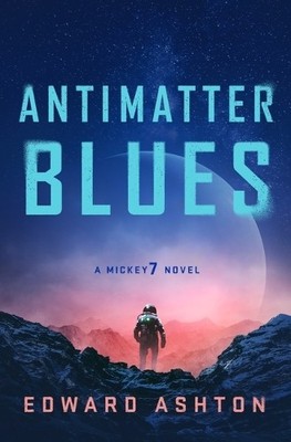 Edward Ashton Antimatter Blues (Gebundene Ausgabe) Mickey7 (US IMPORT)