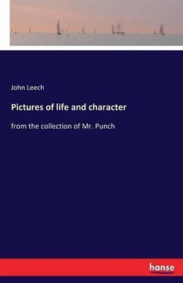 Pictures of life and character: from the collection of Mr. Punch by John Leech (