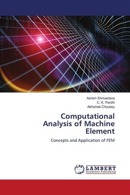 Computational Analysis of Machine Element | Ashish Shrivastava (u. a.) | Buch