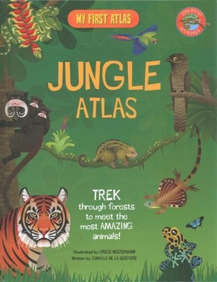 Jungle Atlas, Library by De La Bedoyere, Camilla; Westermann, Greco (ILT); Pi...