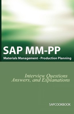 SAP MM / PP Interview Questions, Answers, and Explanations: SAP Production P...