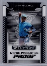 Gary Gill Hill 2025 Leaf Optichrome Baseball 1/1 Pre Production Proof