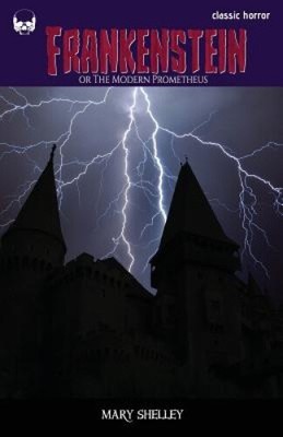 Frankenstein: Or the Modern Prometheus by Mary Shelley [Paperback]