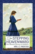 Stepping Heavenward: One Woman's Journey to Godliness (Inspirational Libr - GOOD