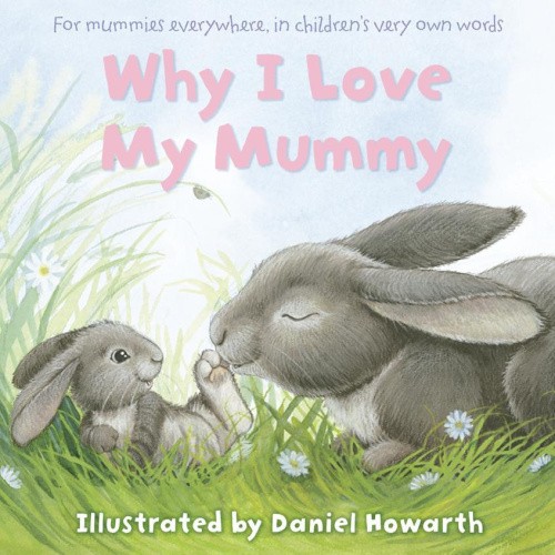 Why I Love My Mummy by Daniel Howarth [Paperback]