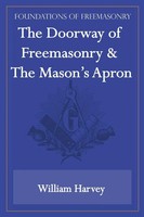 The Doorway Of Freemasonry & The Mason's Apron (Foundations Of Freemasonry...