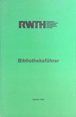 Bibliotheksführer, RWTH, Rheinisch-Westfälische Technische Hochschule Aachen. Na
