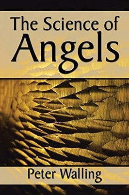 Science of Angels by Peter Walling (2017, Trade Paperback)