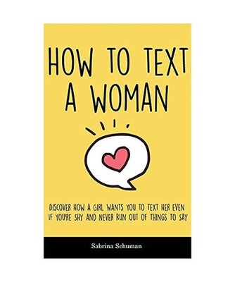 How to Text a Woman: Discover How a Girl Wants You to Text Her even If You're Sh