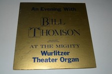 An Evening with Bill Thomson At The Mighty Wurlitzer Theater Organ~Autographed