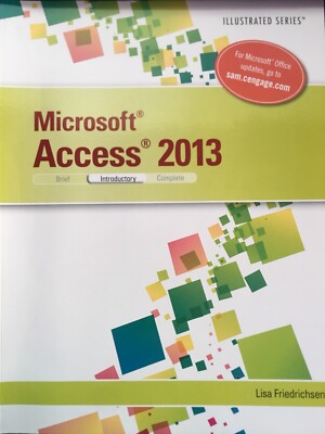 Illustrated: Microsoft  Access  2013, Introductory by Lisa Friedrichsen...