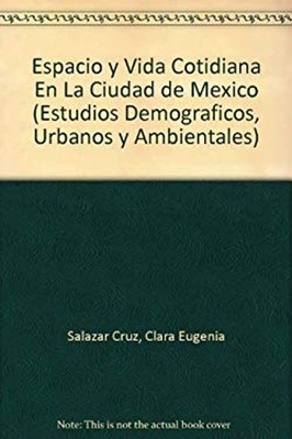 Espacio y Vida Cotidiana en la Ciudad de México Clara Eugenia Sal