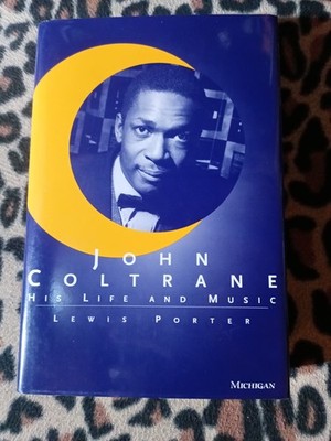 John Coltrane His Life and Music by Lewis Porter (2000, Hardcover))