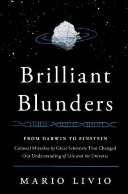 Brilliant Blunders: From Darwin to Einstein - Colossal Mistakes by Great  - GOOD