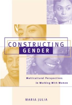Constructing Gender : Multicultural Perspectives in Working with