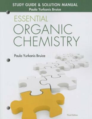 Study Guide and Solutions Manual for Essential Organic Chemistry by Paula Bruice