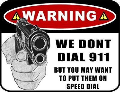 ''Warning We Don`t Dial 911 But You May Want to put Them on Speed Dial'' 11 inch b