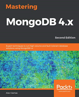 Mastering MongoDB 4.x: Expert techniques to run high-vo -  NEW Alex Giamas 2019