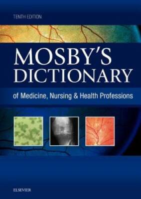Mosby's Dictionary of Medicine, Nursing & Health Professions, 10e - GOOD
