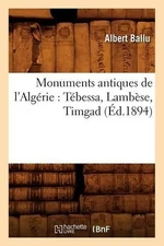 Albert Ballu Monuments Antiques de l'Algérie: Tébessa, L (Paperback) (UK IMPORT)