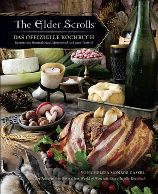 The Elder Scrolls: Das offizielle Kochbuch: Rezepte aus Himmelsrand,...
