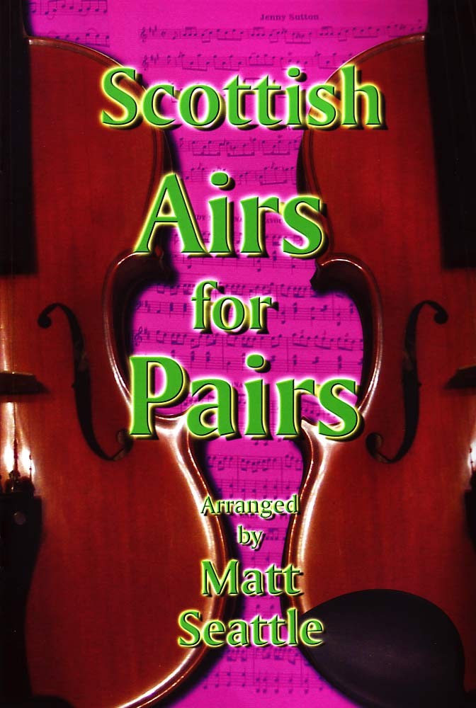 SCOTTISH AIRS FOR PAIRS  Traditional tune book arranged for 2 Melody Instruments