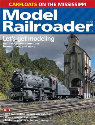 MODEL RAILROADER MAGAZINE | JUNE 2025 | LET'S GET MODELING