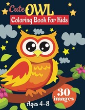 Cute Owls Coloring Book For Kids Ages 4-8: And Unique Pages...