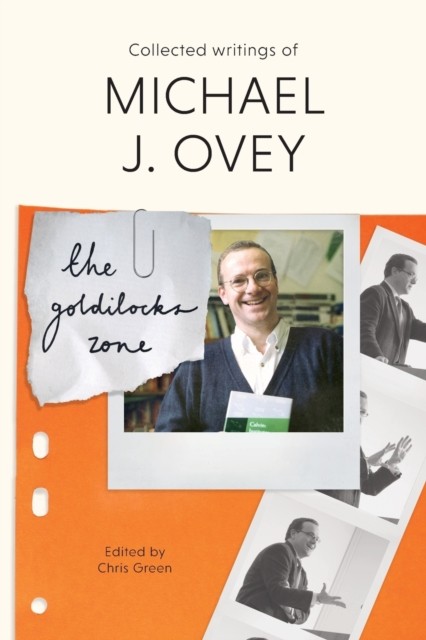 The Goldilocks Zone: Collected Writings Of Michael  by Michael J. Ovey PAPERBACK