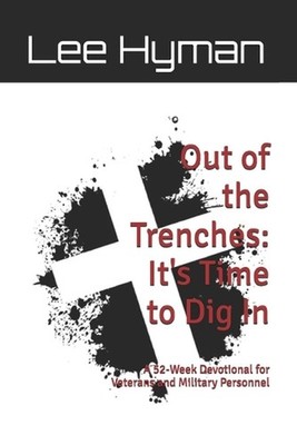 Out of the Trenches: It's Time to Dig In: A 52-Week Christ-Centered Devotional f