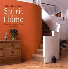 The Illustrated Spirit of the Home: How to make your home a sanctuary by Jan...