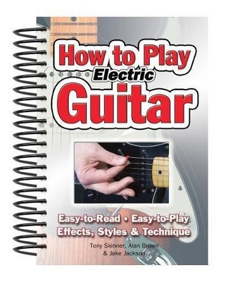 How To Play Electric Guitar: Easy to Read, Easy to Play;... - Jackson, Jake