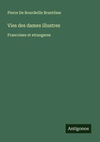Pierre De Bourdeille BrantôMe | Vies Des Dames Illustres | Taschenbuch (2025)