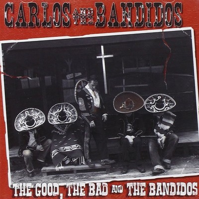 Carlos & the Bandido The Good, the Bad & Th (CD)