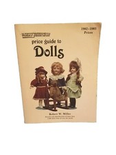 Wallace-Homestead Price Guide to Dolls by Robert W. Miller. 1982-1983 PRICES.