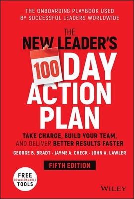 The New Leader's 100-Day Action Plan: Take Charge, Build Your Team, and Deli...