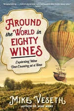 Around the World in Eighty Wines: Explo..., Mike Veseth