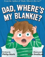DAD, WHERE'S MY BLANKIE By Philip Stark **BRAND NEW**