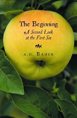 Beginning: A Second Look at the First Sin by A.D. Bauer (English) Paperback Book