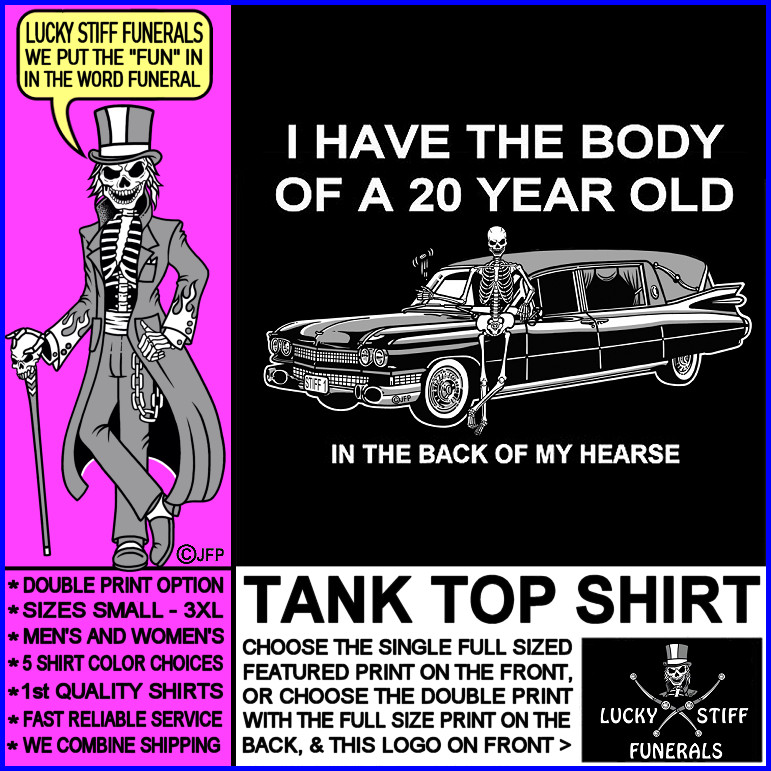 Camiseta sin mangas I Have the Body of a 20 Year Old - Back in My Hearse Skeleton Funeral