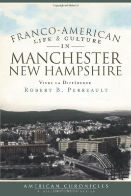 Franco-American Life & Culture in Manchester, New Hamps - Paperback NEW Perreaul