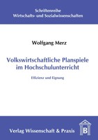 Volkswirtschaftliche Planspiele Im Hochschulunterricht. Effizienz Und Eignung.
