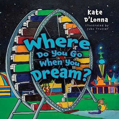 Where Do You Go When You Dream? Kate D'Lonna Hardcover Lanier Pre