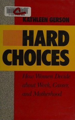 Hard Choices : How Women Decide about Work, Career, and Motherhoo