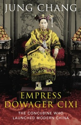 Empress Dowager Cixi: The Concubine Who Launched Moder by Chang, Jung 0224087444