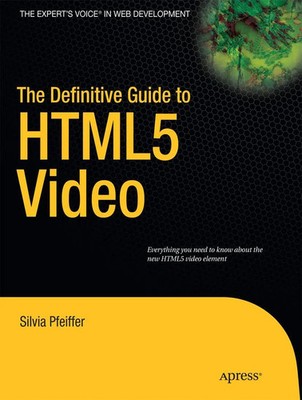 The Definitive Guide to HTML5 Video Silvia Pfeiffer Taschenbuch 336 S. Englisch