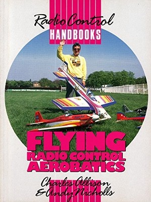 Flying Radio Control Aerobatics (Radio... by Nicholls, Andy Paperback / softback