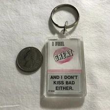 I Feel Great And I Don't Kiss Bad Either Humor Funny Keychain Key Ring #36390