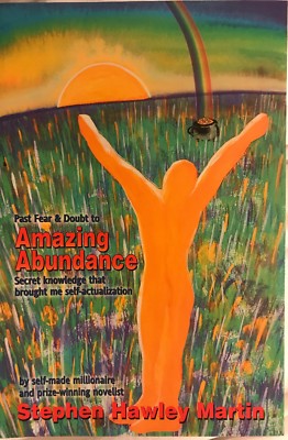 STEPHEN HAWLEY MARTIN Past Fear and Doubt to AMAZING ABUNDANCE