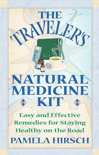Traveler'S Natural Medicine Kit: Easy a..., Hirsch, Pam
